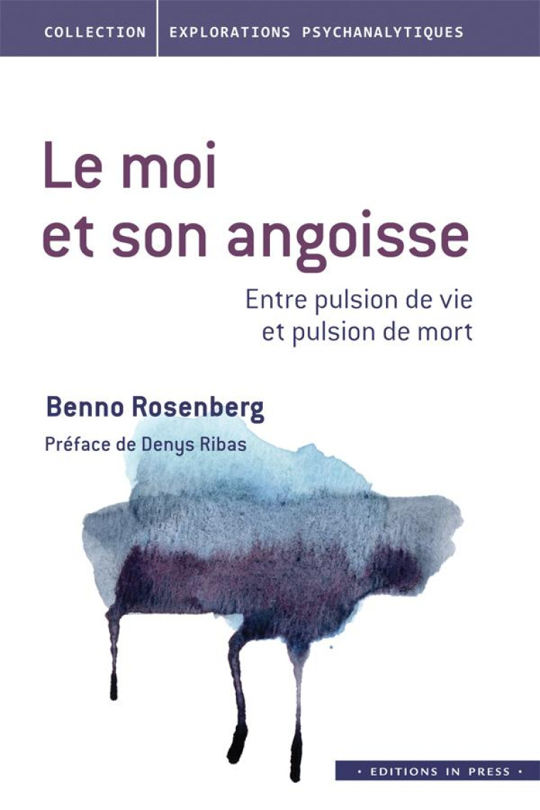 LE MOI ET SON ANGOISSE - ENTRE PULSION DE VIE ET PULSION DE MORT - ROSENBERG BENNO - In press