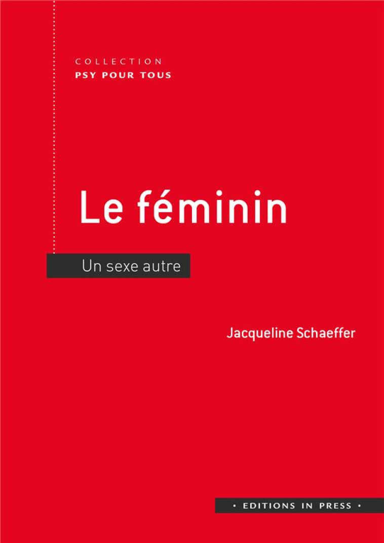 LE FEMININ - UN SEXE AUTRE - SCHAEFFER JACQUELINE - IN PRESS