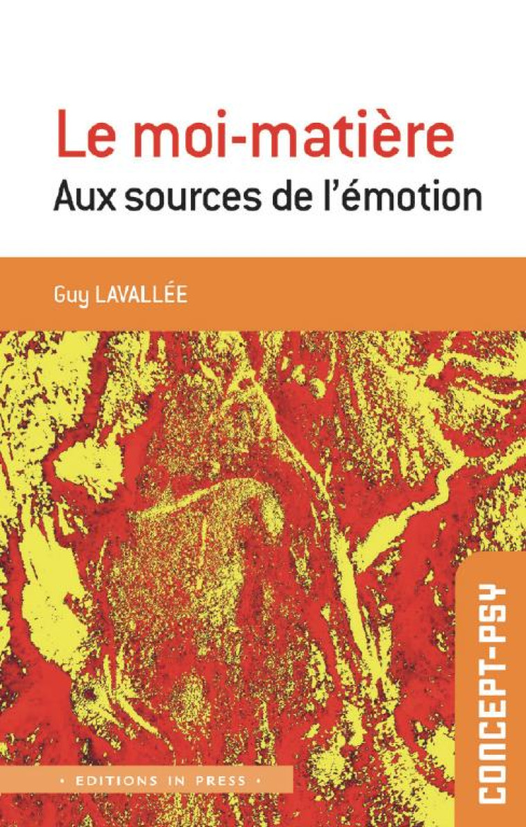 LE MOI-MATIERE - AUX SOURCES DE L-EMOTION - LAVALLEE GUY - IN PRESS