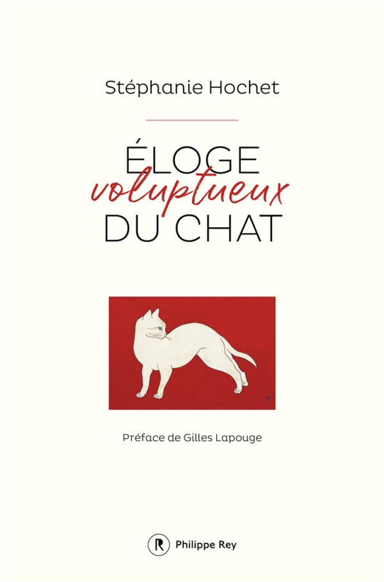 ELOGE VOLUPTUEUX DU CHAT - HOCHET STEPHANIE - REY