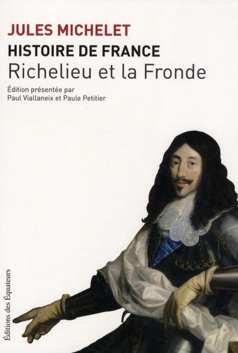 HISTOIRE DE FRANCE T12 RICHELIEU ET LA FRONDE 12 - MICHELET JULES - DES EQUATEURS