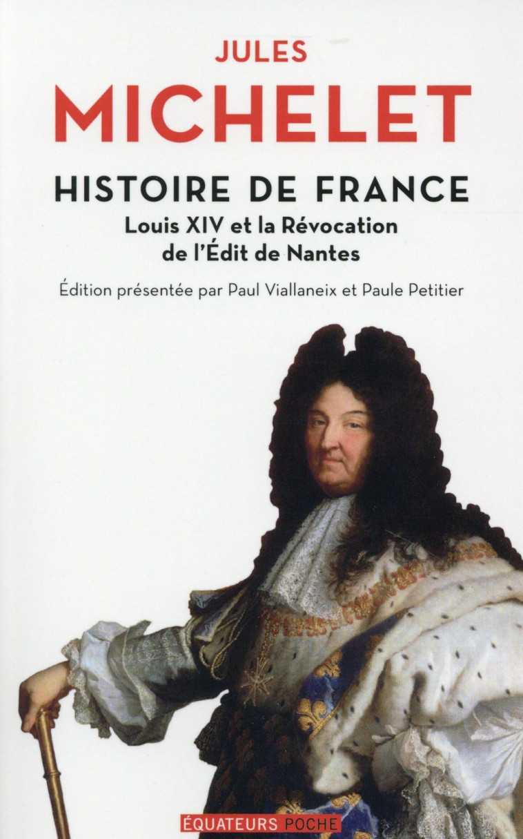 HISTOIRE DE FRANCE  - TOME 13 LOUIS XIV ET LA REVOCATION DE L-EDIT DE NANTES - MICHELET JULES - Ed. des Equateurs