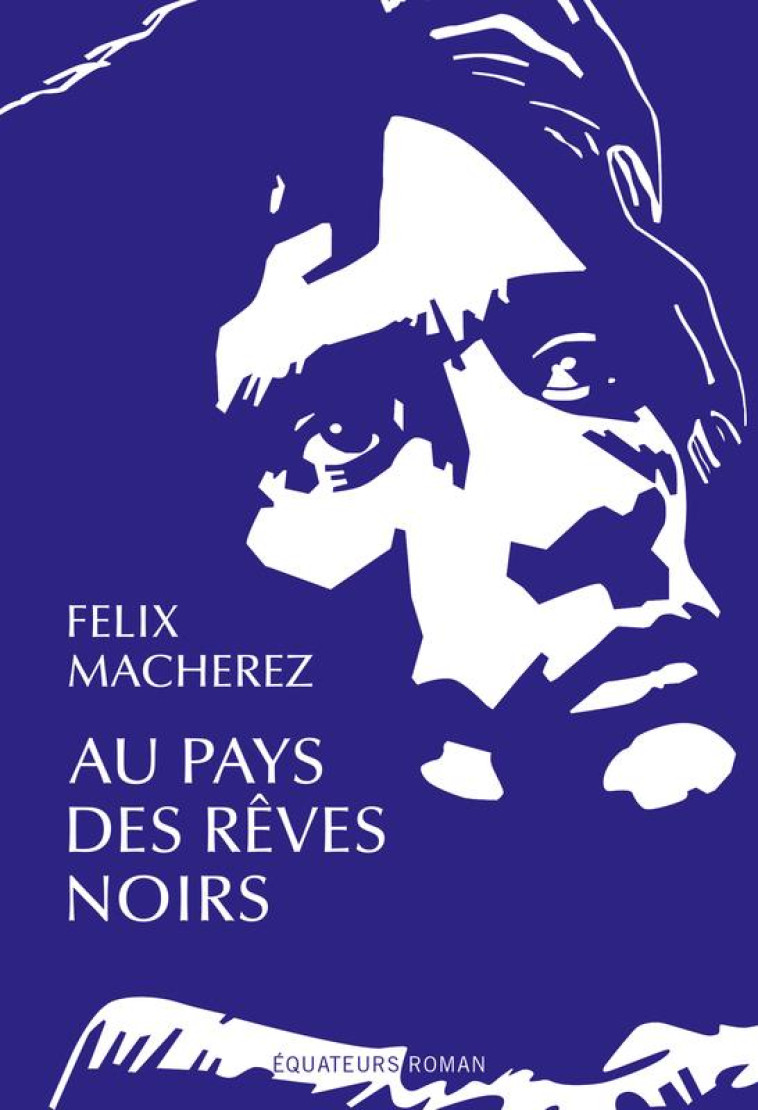 AU PAYS DES REVES NOIRS - MACHEREZ FELIX - DES EQUATEURS