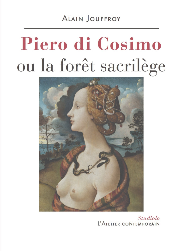 PIERO DI COSIMO OU LA FORET SACRILEGE - Alain Jouffroy - ATELIER CONT