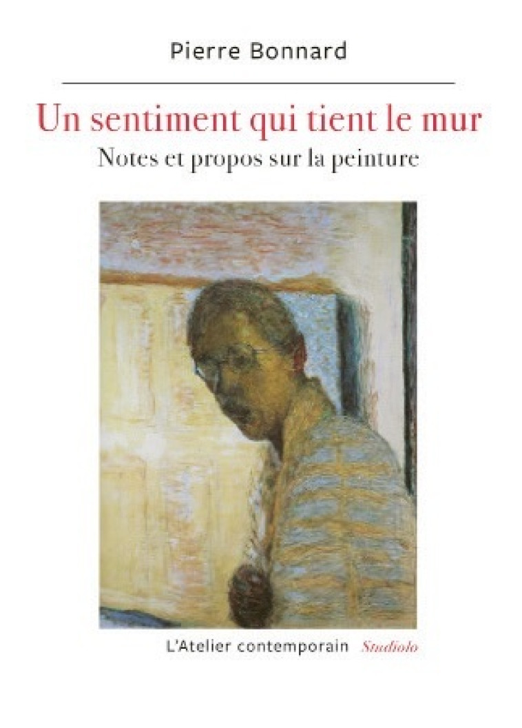 UN SENTIMENT QUI TIENT LE MUR - Pierre Bonnard - ATELIER CONT