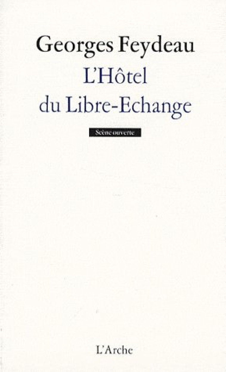 L-HOTEL DU LIBRE-ECHANGE - FEYDEAU GEORGES - L'ARCHE