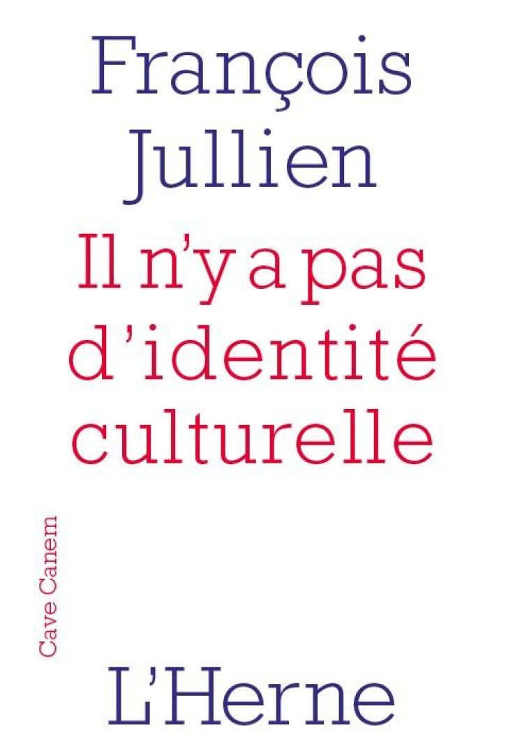 IL N-Y A PAS D-IDENTITE CULTURELLE - JULLIEN FRANCOIS - Herne