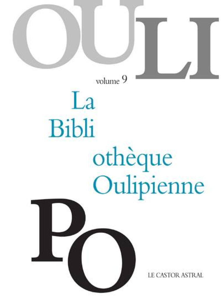 LA BIBLIOTHEQUE OULIPIENNE - TOME 9 - VOL09 - OULIPO - Castor astral