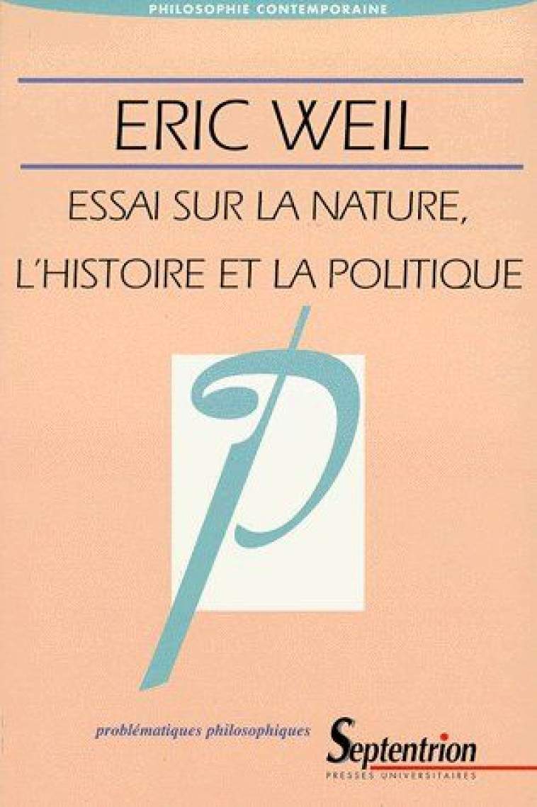 ESSAI SUR LA NATURE, L--HISTOIRE ET LA POLITIQUE - WEIL ERIC - PU SEPTENTRION