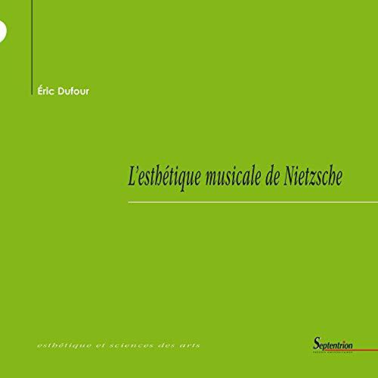 L-ESTHETIQUE MUSICALE DE NIETZSCHE - Éric Dufour - PU SEPTENTRION