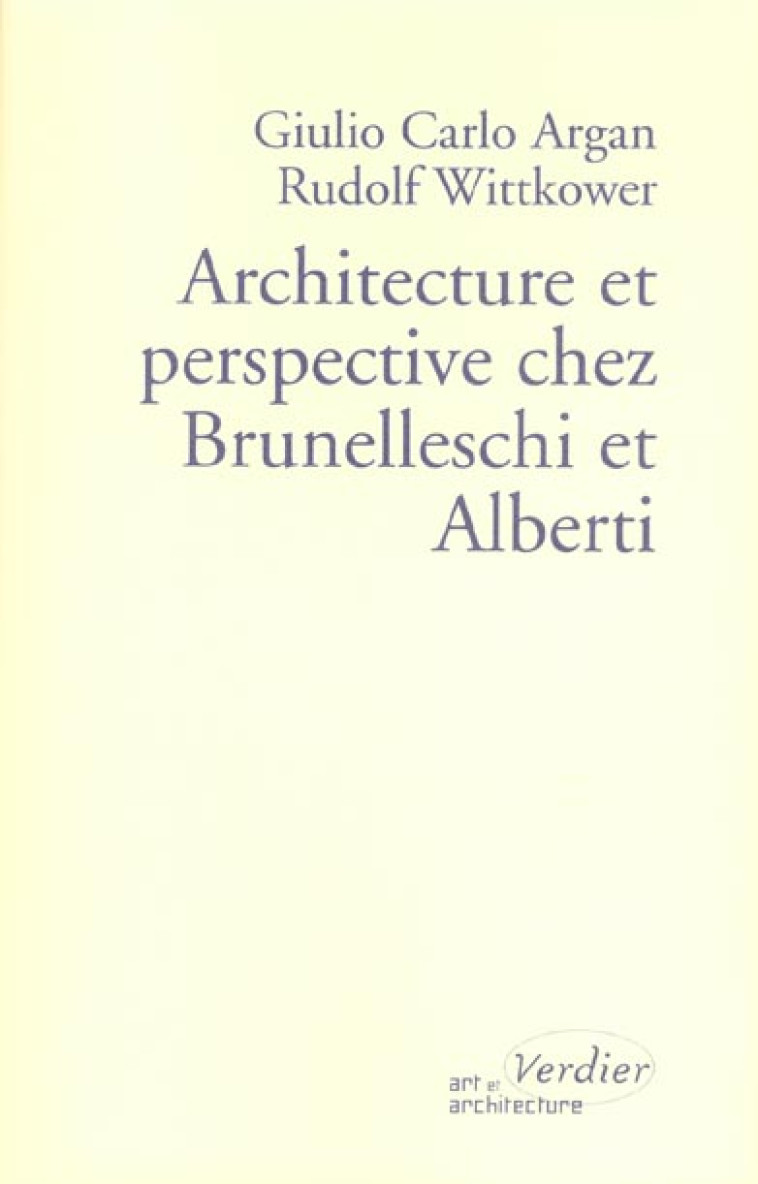 ARCHITECTURE ET PERSPECTIVE CHEZ BRUNELLESCHI ET ALBERTI - DALAI EMILIANI/ARGAN - VERDIER