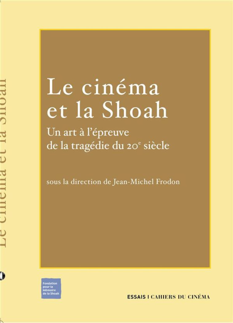 LE CINEMA ET LA SHOAH - UN ART A L-EPREUVE DE LA TRAGEDIE DU... - COLLECTIF - CAH CINEMA