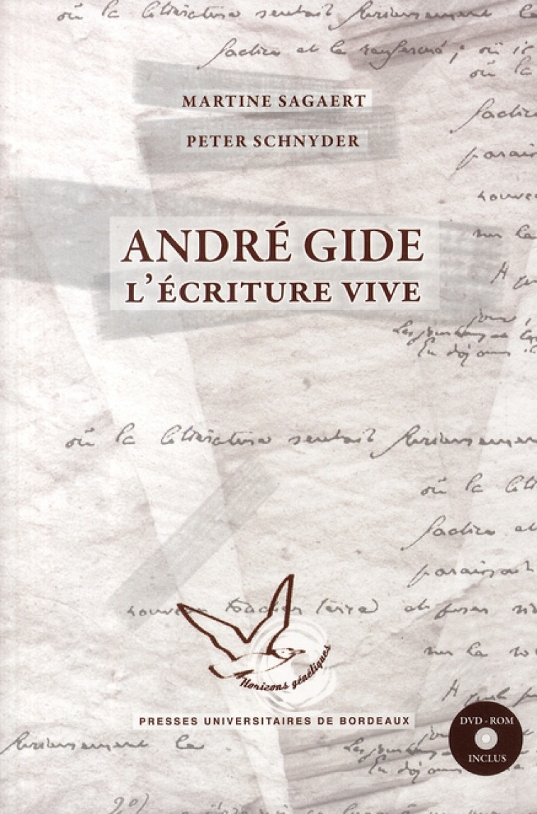 ANDRE GIDE L ECRITURE VIVE - SAGARET/SCHNYDE - PU BORDEAUX