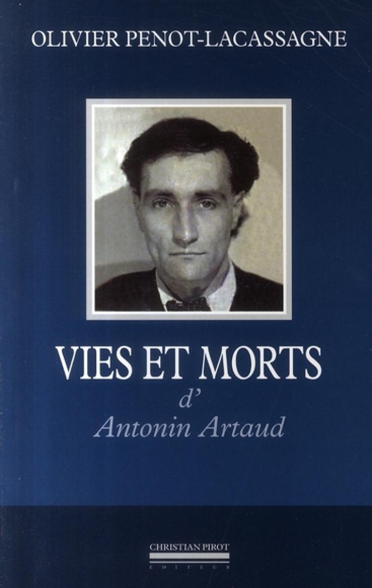 VIE ET MORT D-ANTONIN ARTAUD - PENOT-LACASSAGNE O. - LES MAINS NUES