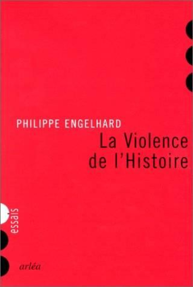 LA VIOLENCE DE L-HISTOIRE - ENGELHARD PHILIPPE - ARLEA