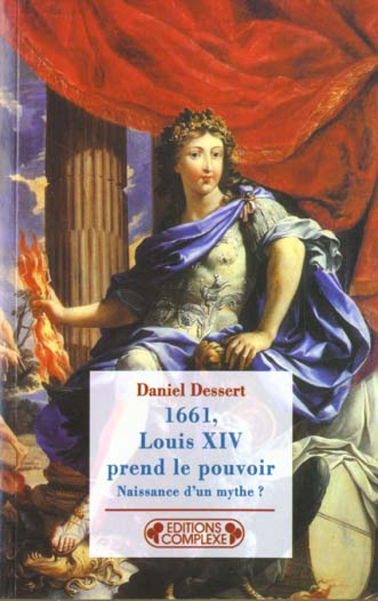 1661  LOUIS XIV PREND LE POUVOIR - DESSERT. DANIEL - COMPLEXE