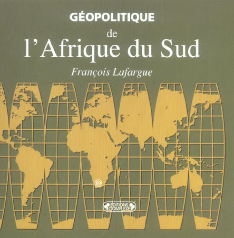 GEOPOLITIQUE DE L-AFRIQUE DU SUD - LAFARGUE. FRANC - COMPLEXE