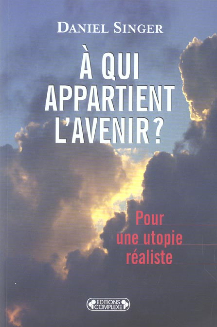 A QUI APPARTIENT L-AVENIR ? - SINGER. DANIEL/ - COMPLEXE