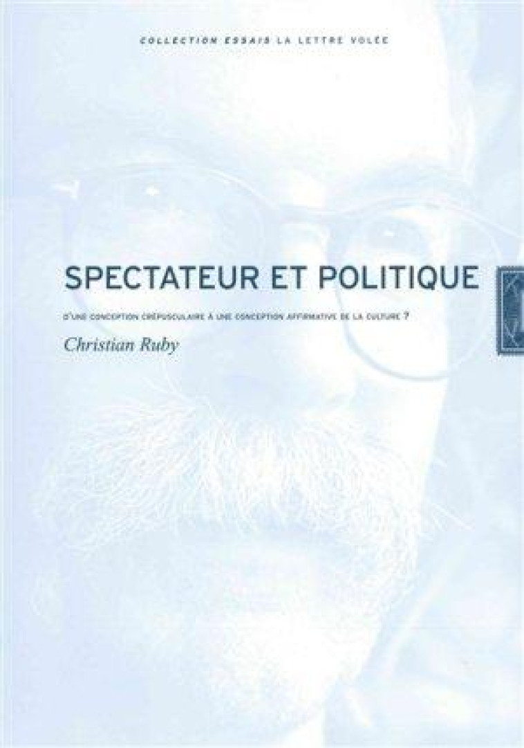 SPECTATEUR ET POLITIQUE - D-UNE CONCEPTION CREPUSCULAIRE A UNE CON - RUBY CHRISTIAN - Lettre volée