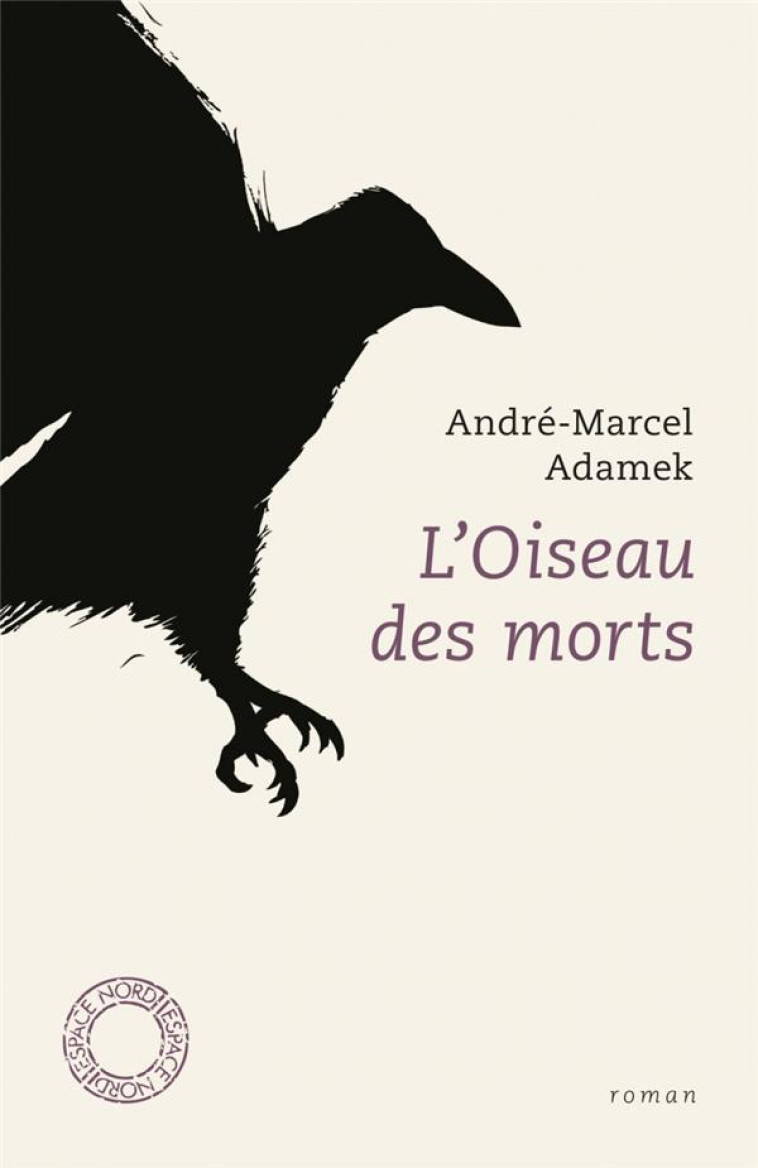 L-OISEAU DES MORTS - ADAMEK/DEMILLEQUAND - Espace Nord