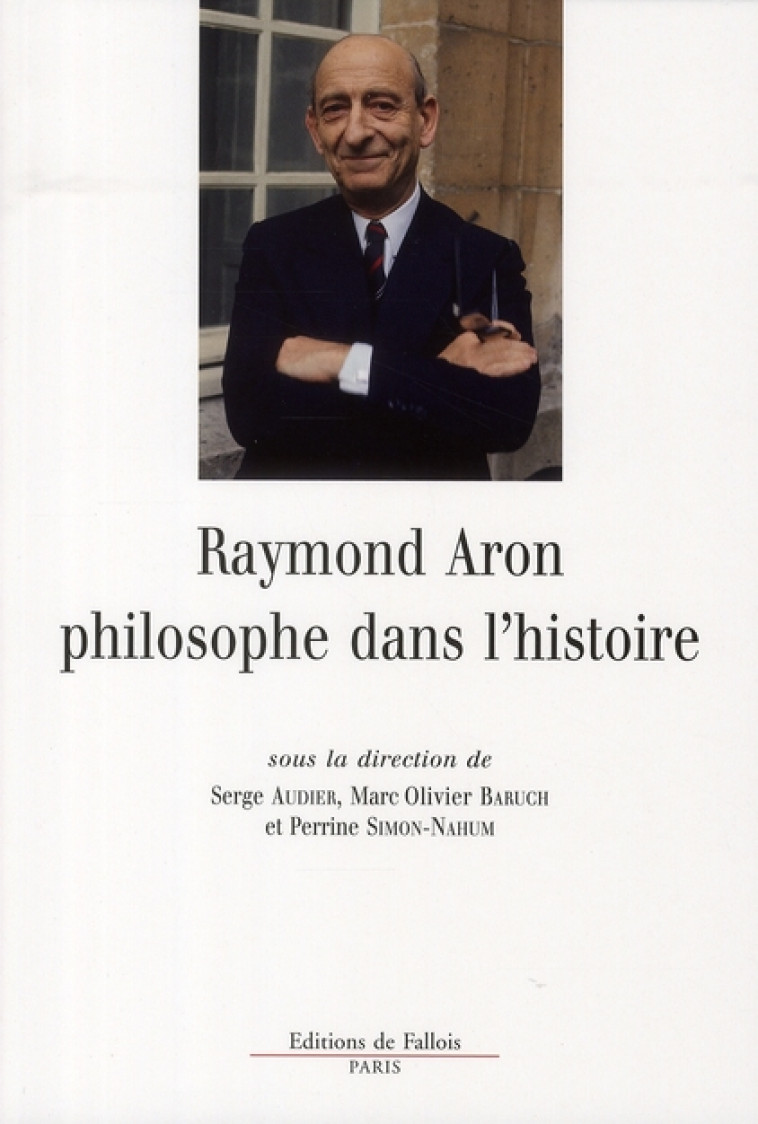 RAYMOND ARON PHILOSOPHE DANS L-HISTOIRE - ARON-R - DE FALLOIS