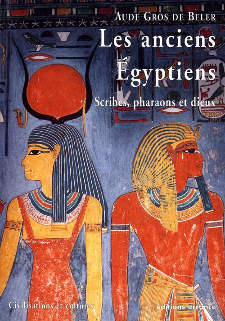 LES ANCIENS EGYPTIENS - GROS DE BELER AUDE - SABINE BOURGEY