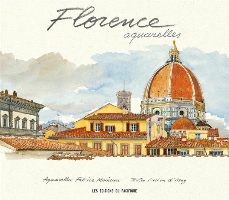 FLORENCE AQUARELLES - MOIREAU FABRICE - Ed. du Pacifique