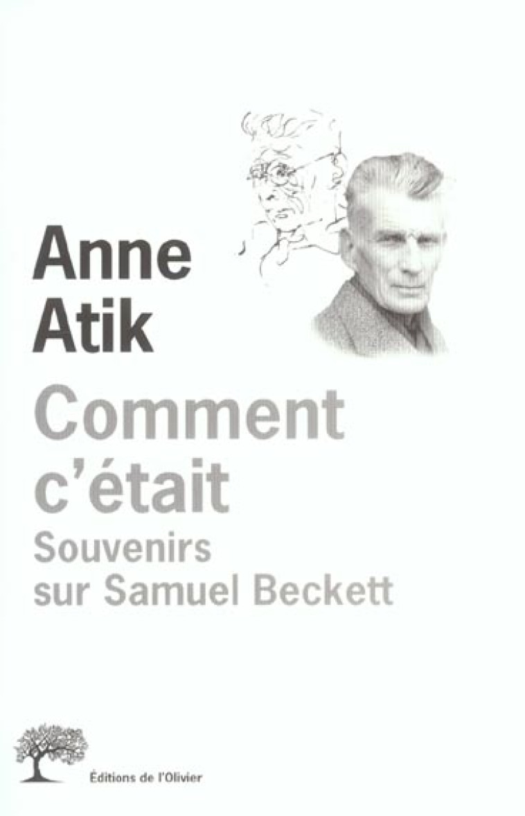 COMMENT C-ETAIT. SOUVENIRS SUR SAMUEL BECKETT - ATIK ANNE - OLIVIER