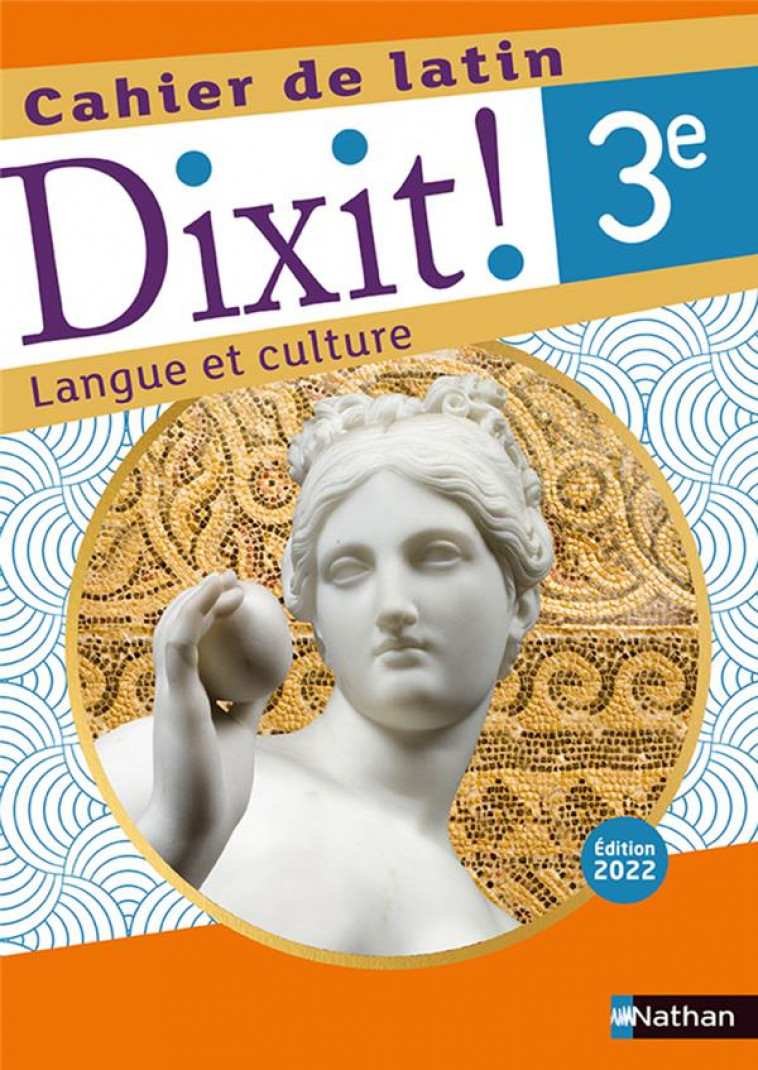 DIXIT ! : LATIN  -  3E  -  CAHIER DE L'ELEVE (EDITION 2022) - BOUHOURS/FOUENARD - CLE INTERNAT