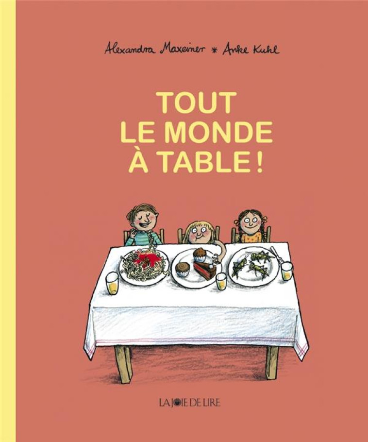 TOUT LE MONDE A TABLE ! - MAXEINER/KUHL - LA JOIE DE LIRE