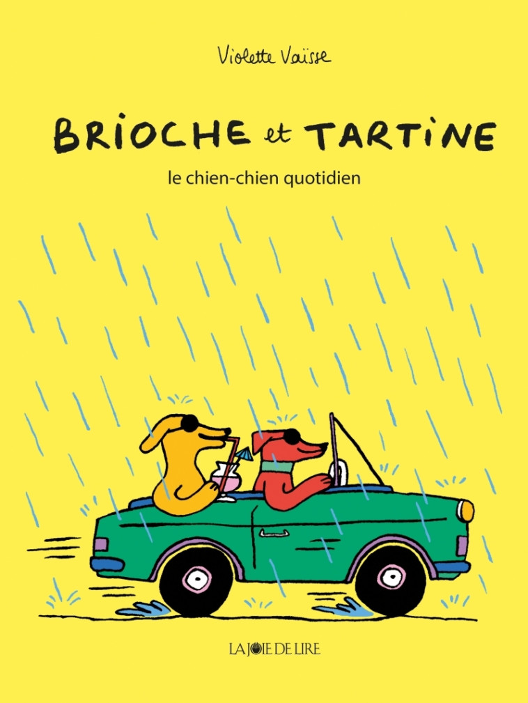 BRIOCHE ET TARTINE - LE CHIEN-CHIEN QUOTIDIEN - Violette Vaïsse - LA JOIE DE LIRE