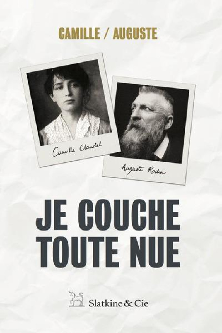 JE COUCHE TOUTE NUE - CLAUDEL/RODIN/MONS - Slatkine et Cie