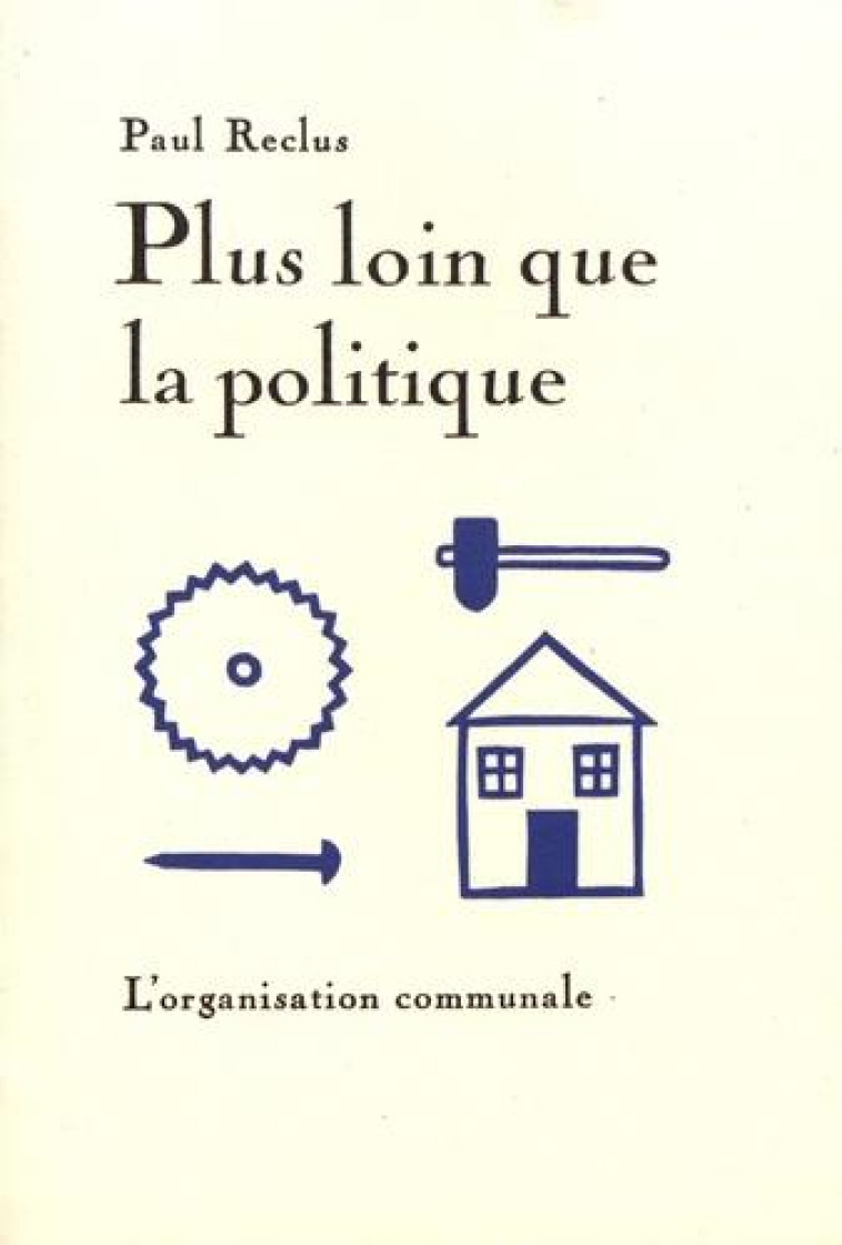 PLUS LOIN QUE LA POLITIQUE - L-ORGANISATION COMMUNALE & A MON FRERE LE PAYSAN - RECLUS/CHOLLIER - HEROS LIMITE