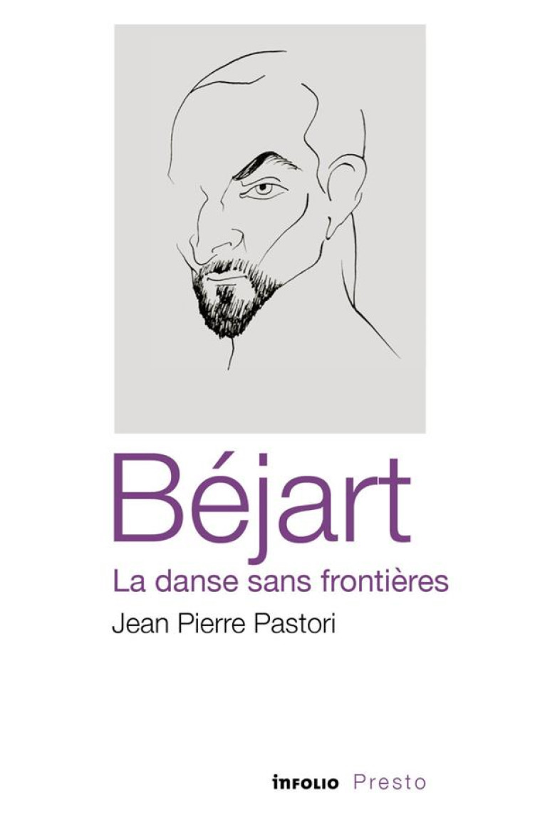 BEJART, LA DANSE SANS FRONTIERES - PASTORI JEAN-PIERRE - INFOLIO