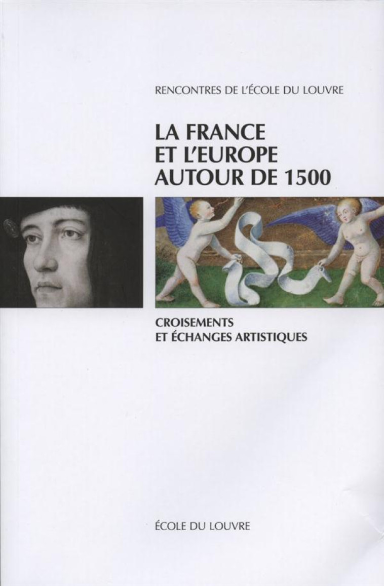 LA FRANCE ET L-EUROPE AUTOUR DE 1500 - CROISEMENTS ET ECHANGES ARTISTIQUES - BRESC-BAUTIER G. - Ecole du Louvre