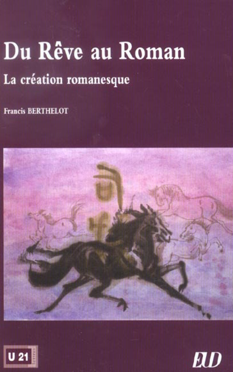 DU REVE AU ROMAN LA CREATION ROMANESQUE - BERTHELOT F - PU DIJON