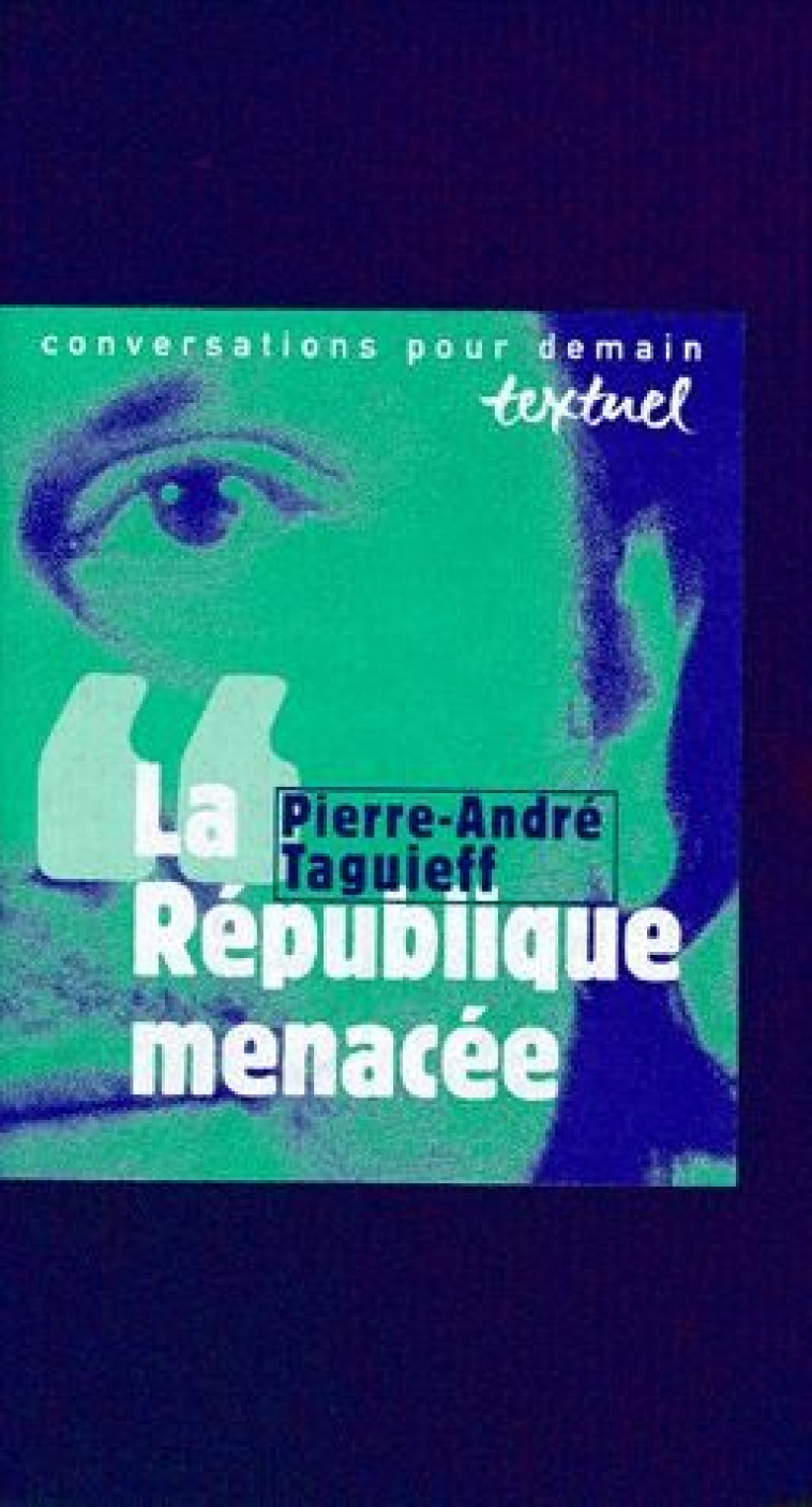 LA REPUBLIQUE MENACEE - TAGUIEFF/PETIT - TEXTUEL