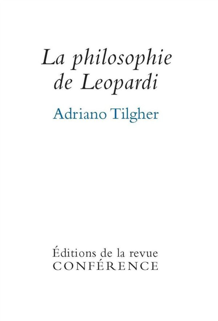 LA PHILOSOPHIE DE LEOPARDI - TILGHER ADRIANO - Conférence