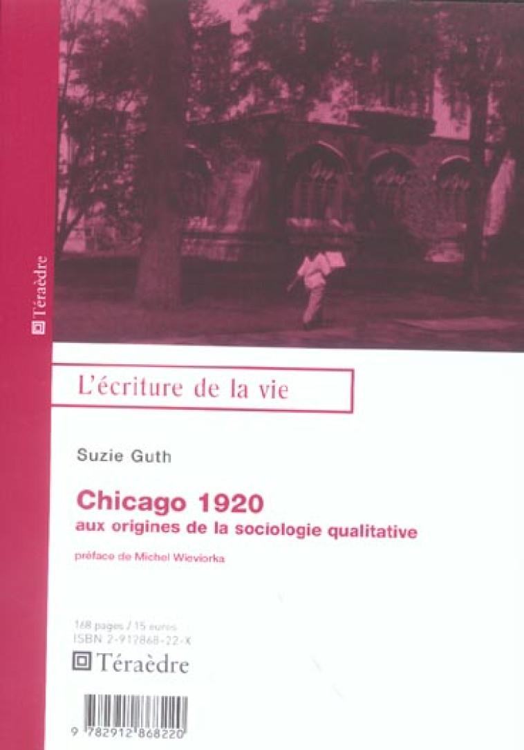 CHICAGO - AUX ORIGINES DE LA SOCIOLOGIE QUALITATIVE - GUTH SUZIE - TERAEDRE