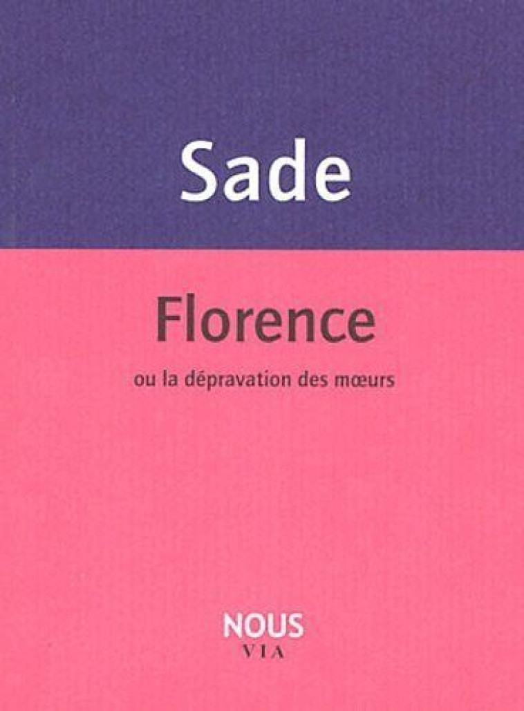 FLORENCE - OU LA DEPRAVATION DES MOEURS - SADE (MARQUIS DE) - NOUS