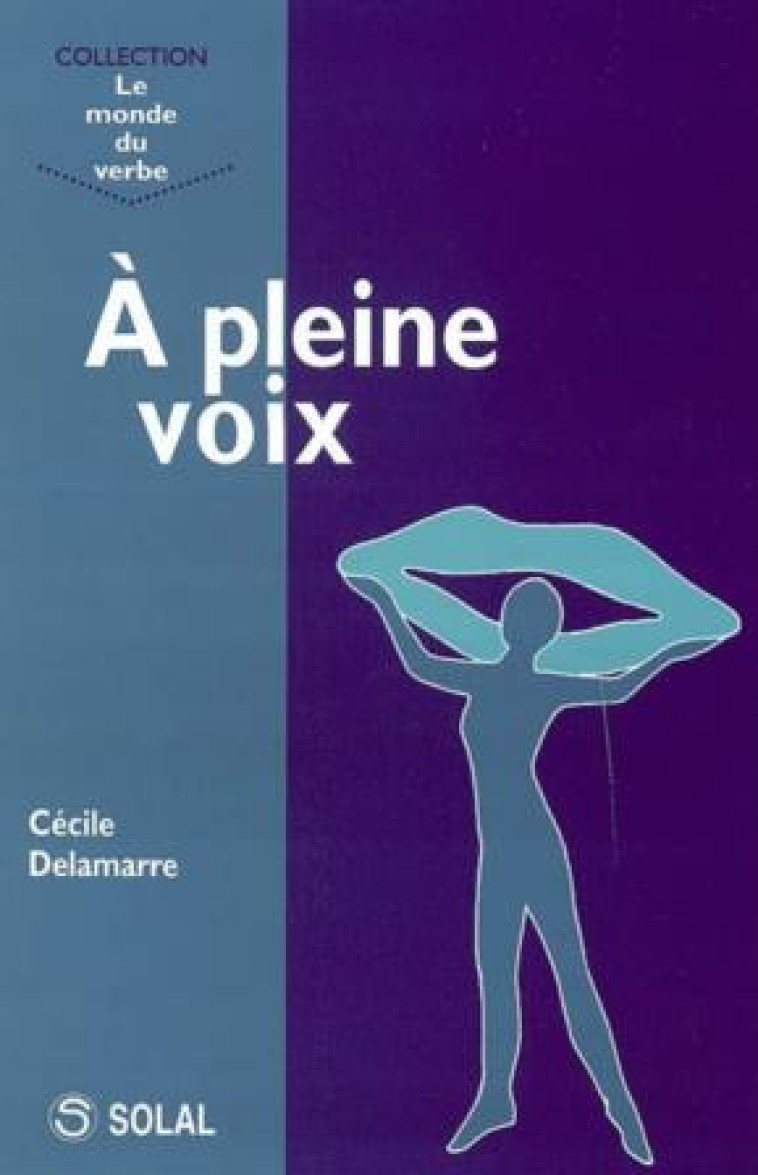 A PLEINE VOIX - DELAMARRE CECILE - SOLAL