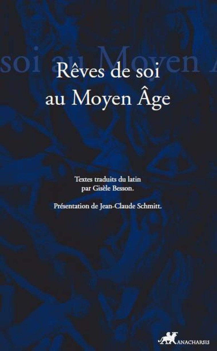 REVER DE SOI - LES SONGES AUTOBIOGRAPHIQUES AU MOYEN AGE - BESSON/SCHMITT - ANACHARSIS