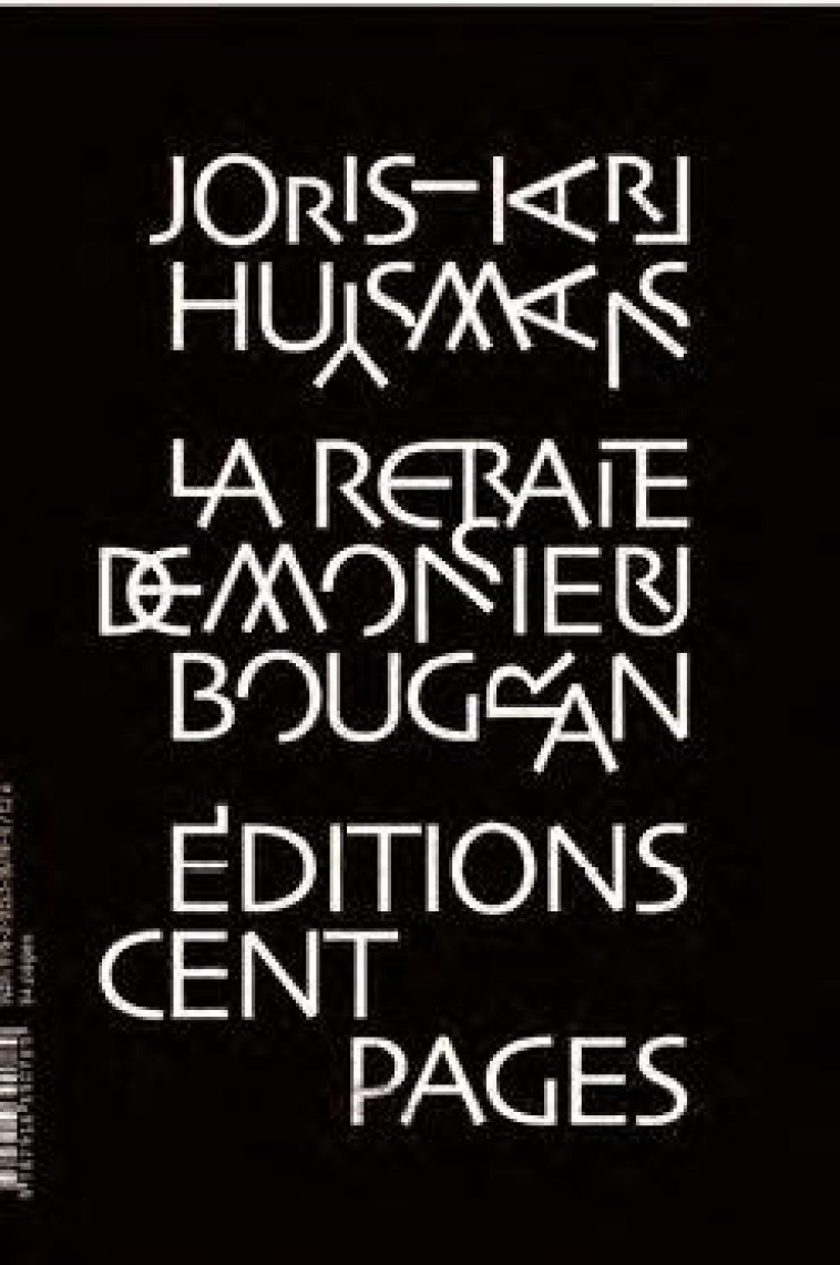 LA RETRAITE DE MONSIEUR BOUGRAN - HUYSMANS/GARCON - CENT PAGES