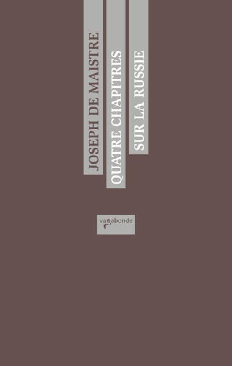 QUATRE CHAPITRES SUR LA RUSSIE - DE MAISTRE JOSEPH - VAGABONDE