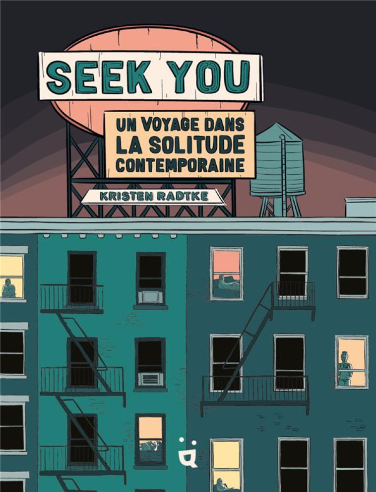 SEEK YOU - UN VOYAGE DANS LA SOLITUDE CONTEMPORAINE - RADTKE - HELVETIQ