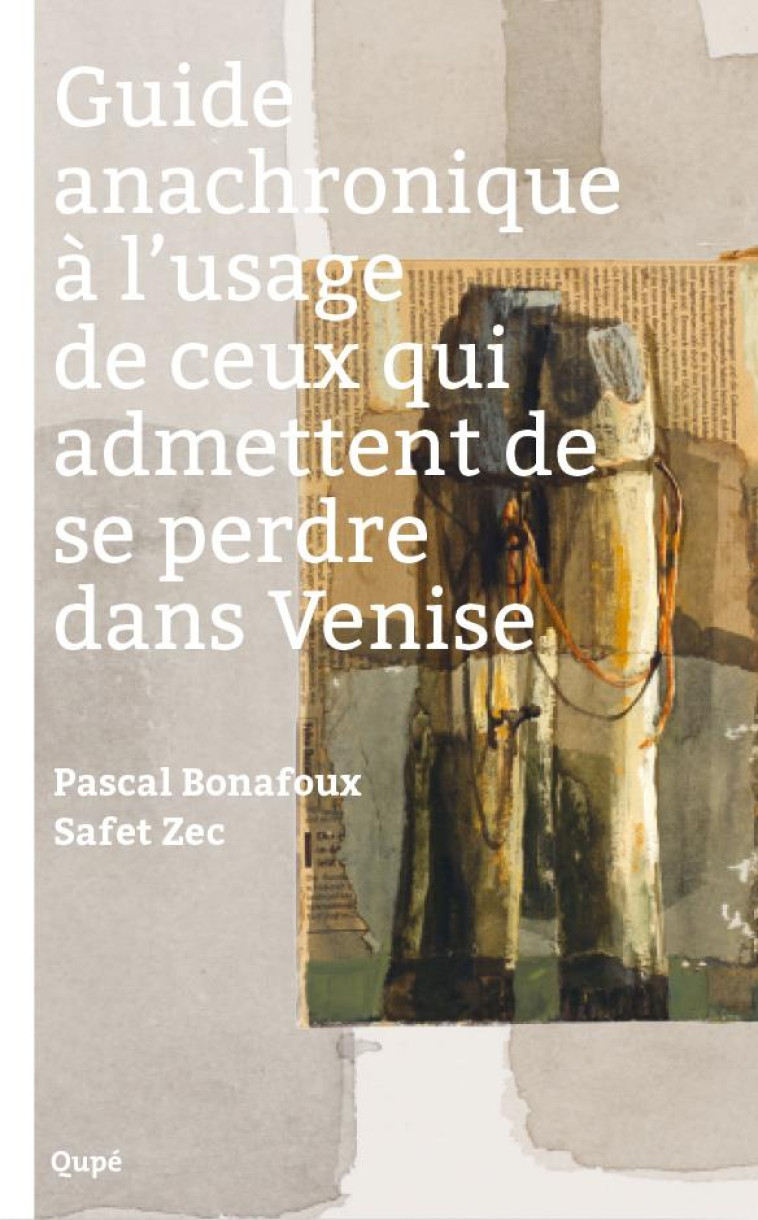 GUIDE ANACHRONIQUE DE VENISE - ZEC SAFET - QUPE