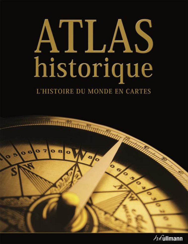 ATLAS HISTORIQUE, L-HISTOIRE DU MONDE EN CARTES - COLLECTIF - Ullmann