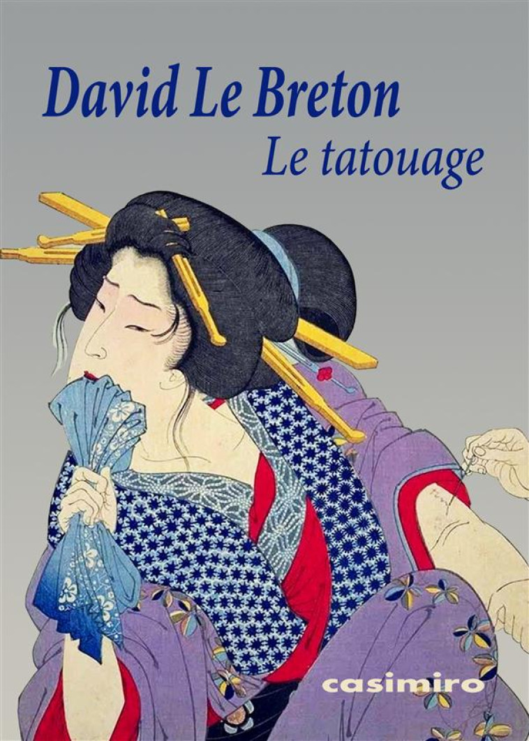 LE TATOUAGE - OU LA SIGNATURE DE SOI - LE BRETON DAVID - Casimiro