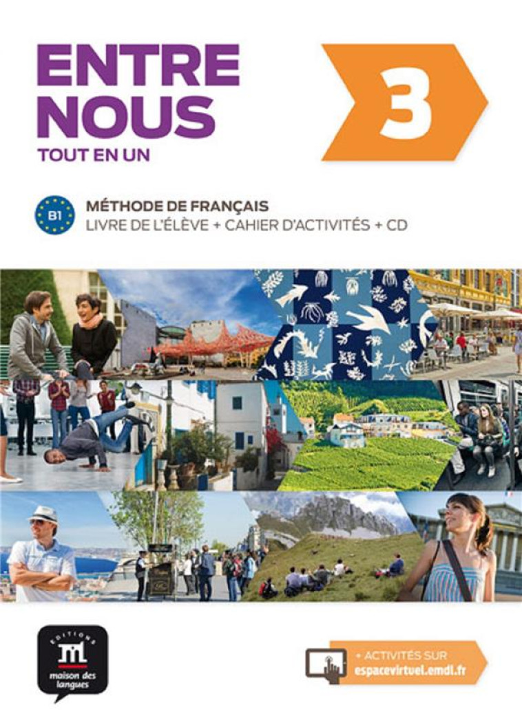 ENTRE NOUS 3 - LIVRE DE L-ELEVE + CAHIER D-ACTIVITES - COLLECTIF - la Maison des langues