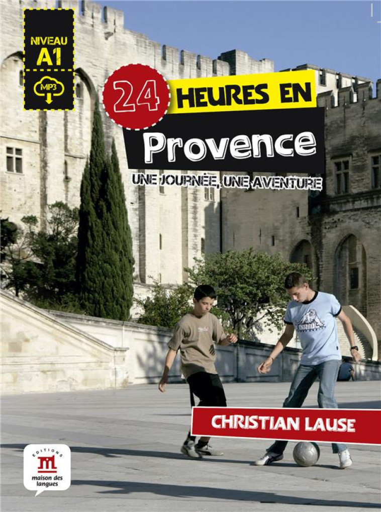 24 HEURES EN PROVENCE - UNE JOURNEE, UNE AVENTURE - LAUSE CHRISTIAN - NC